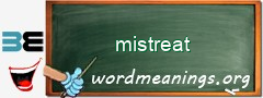 WordMeaning blackboard for mistreat